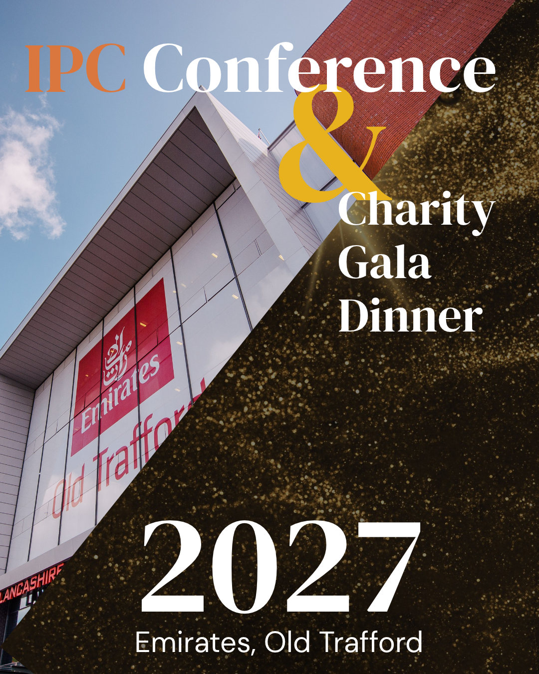 IPC Conference & Charity Gala Dinner and Awards 2027, Emirates Old Trafford